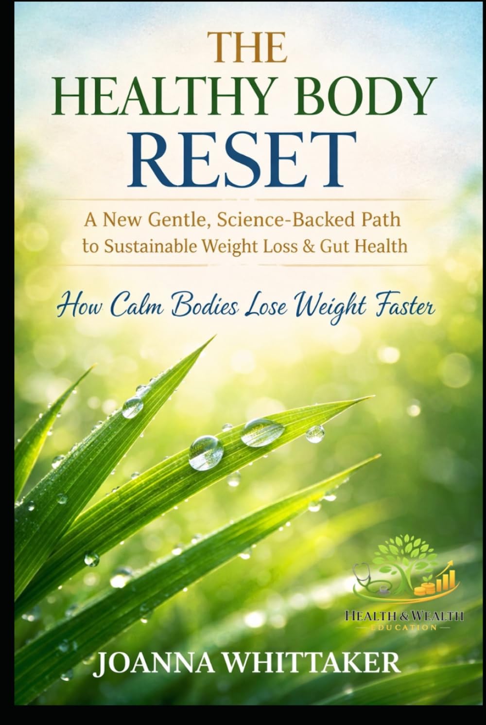 THE HEALTHY BODY RESET: A New Gentle, Science-Backed Path to Sustainable Weight Loss & Gut Health