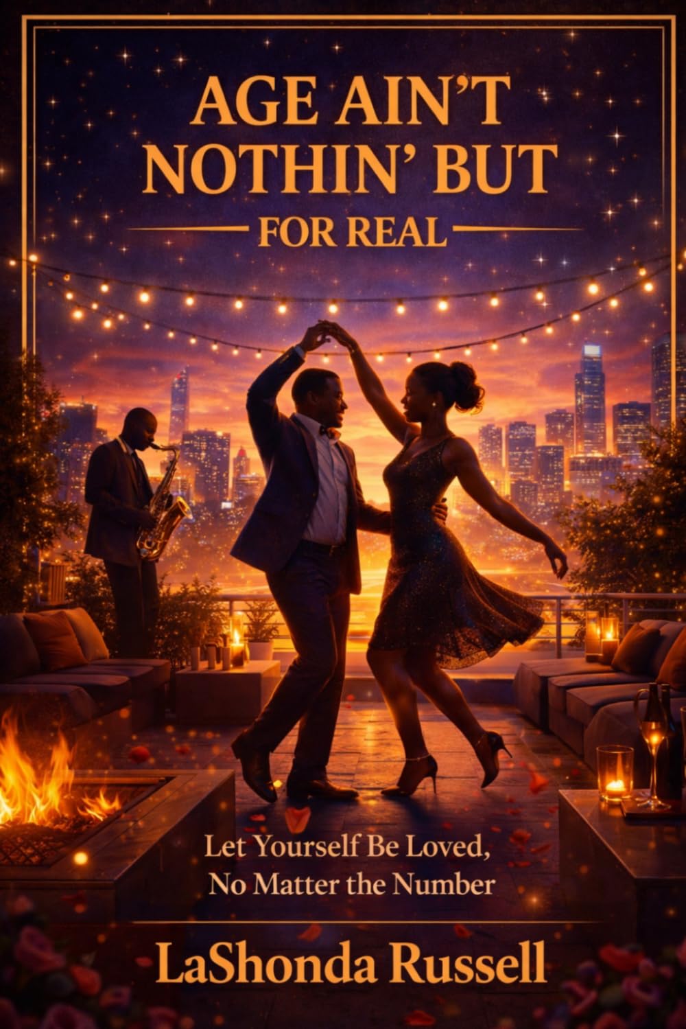AGE AIN’T NOTHING BUT… FOR REAL: Let Yourself Be Loved, No Matter the Number