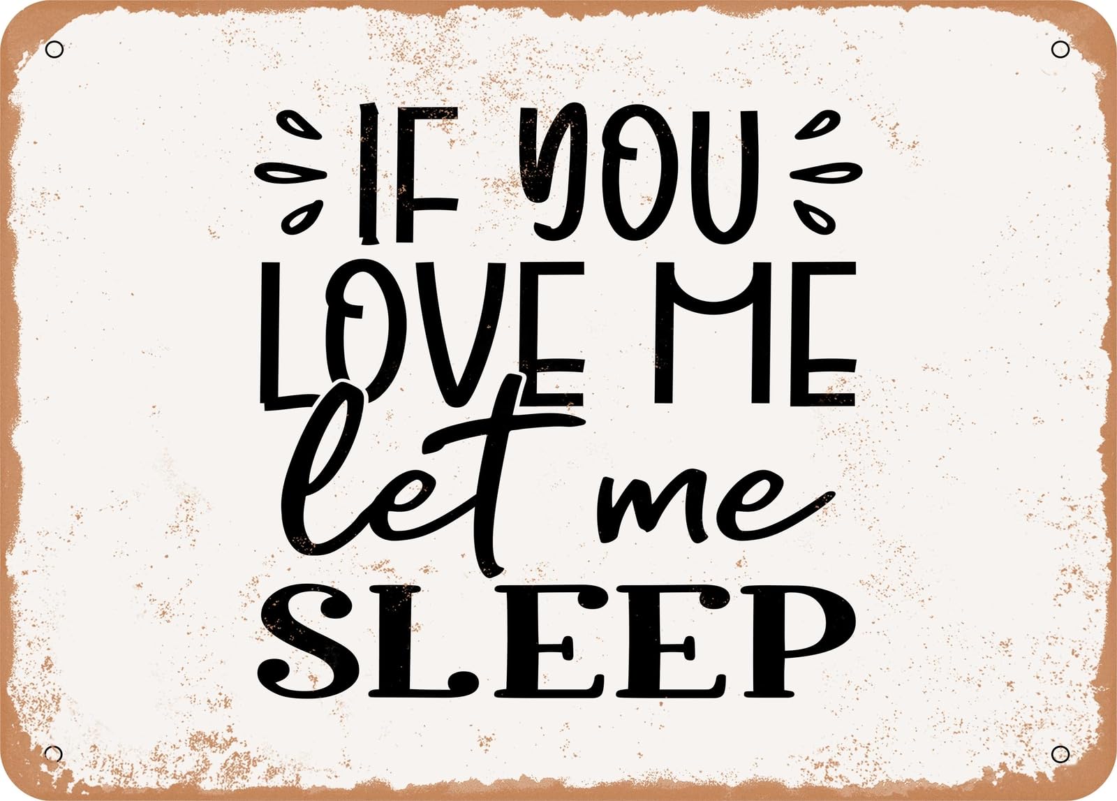 Miaomansenstore Metal Sign - If You Love Me Let Me Sleep - Vintage Rusty Look Sign Home Decor