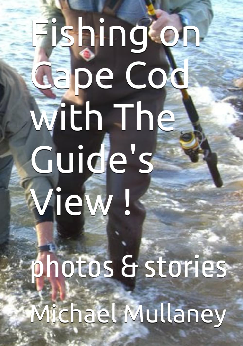 A Fishing Guide's Point of View on The Cape!: photos & stories      Hardcover – August 17, 2025