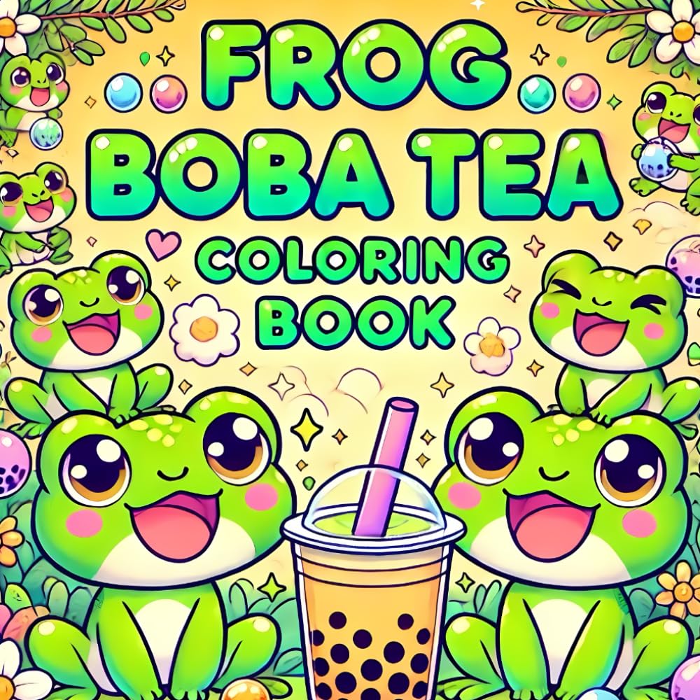 Frog Boba Tea Coloring Book for Kids Ages 2-10: 35 Kawaii Frogs & Bubble Tea Designs (Cute Animal & Drink Themed Activity Book) Fun Activity