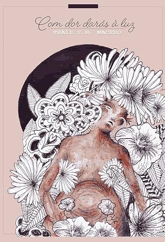 Com dor darás à luz: Retrato da violência obstétrica no Brasil