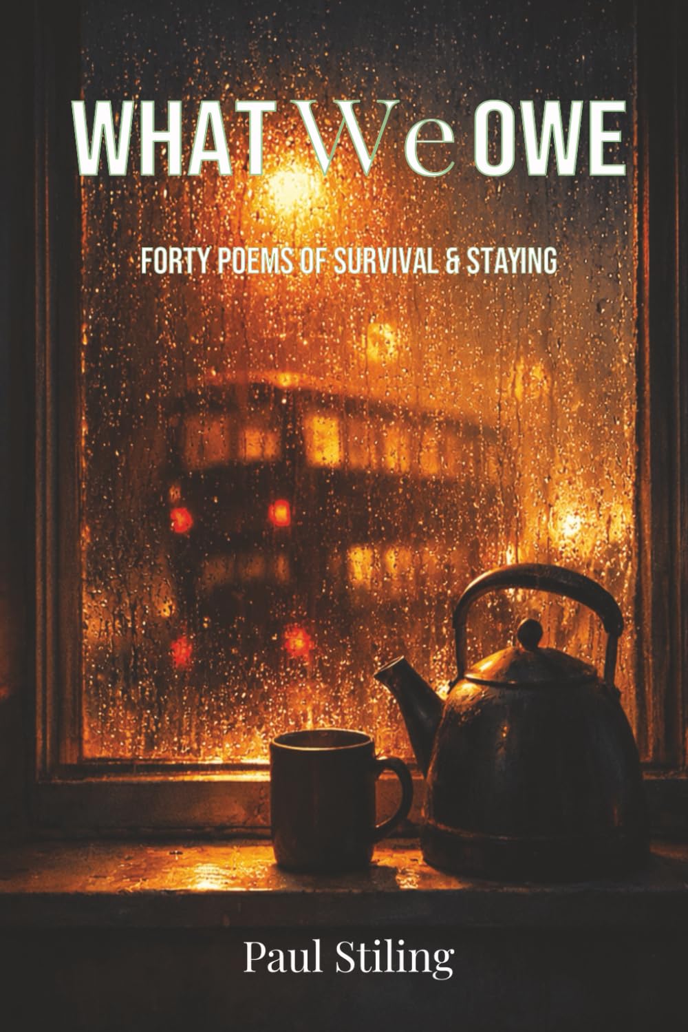 WHAT WE OWE: Forty Poems of Survival and Staying (Poetry)
