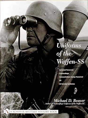 Uniforms of the Waffen-SS: Vol 3: Armored Personnel - Camouflage - Concentration Camp Personnel - SD - SS Female Auxiliaries