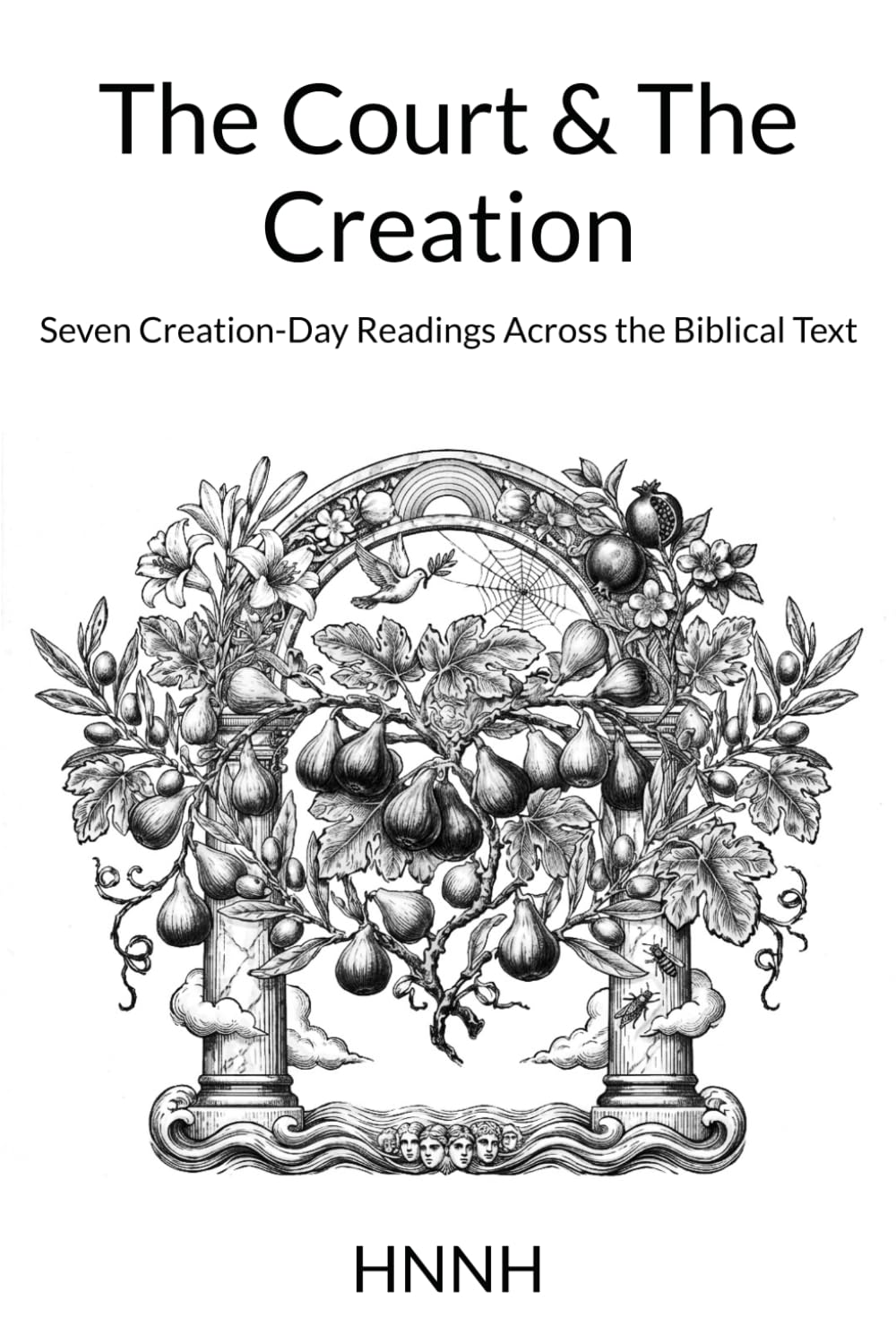 The Court & The Creation: Seven Creation-Day Readings Across the Biblical Text