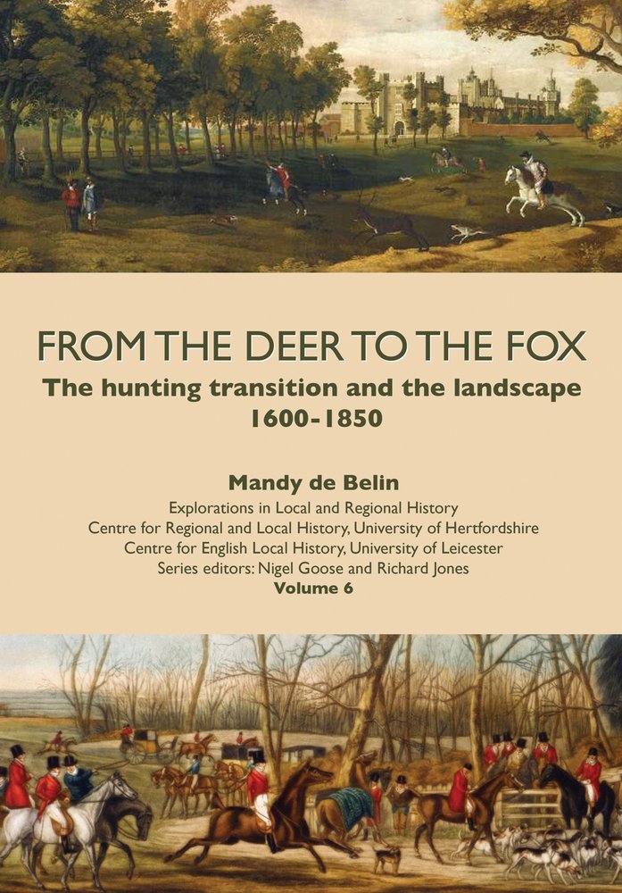 From the Deer to the Fox: The Hunting Transition and the Landscape, 1600-1850 (Explorations in Local and Regional History)