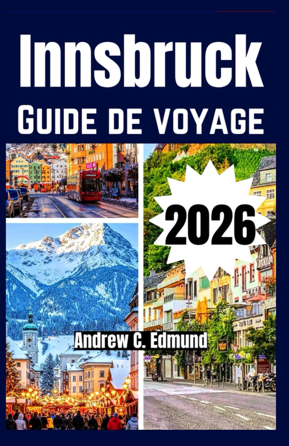 INNSBRUCK GUIDE DE VOYAGE 2026: Découvrez les attractions principales, planifiez l’itinéraire, suivez les parcours, profitez conseils & activités