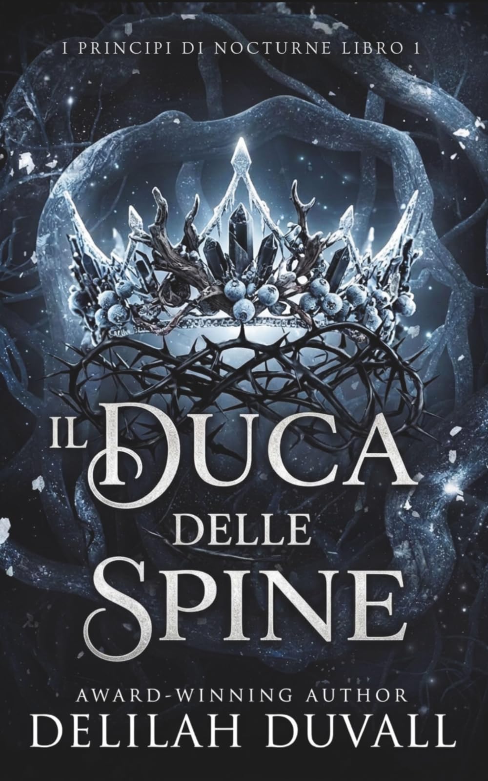 Il Duca delle Spine: UN ROMANZO FAE GOTICO VITTORIANO (I Principi di Nocturne - Italian Editions)