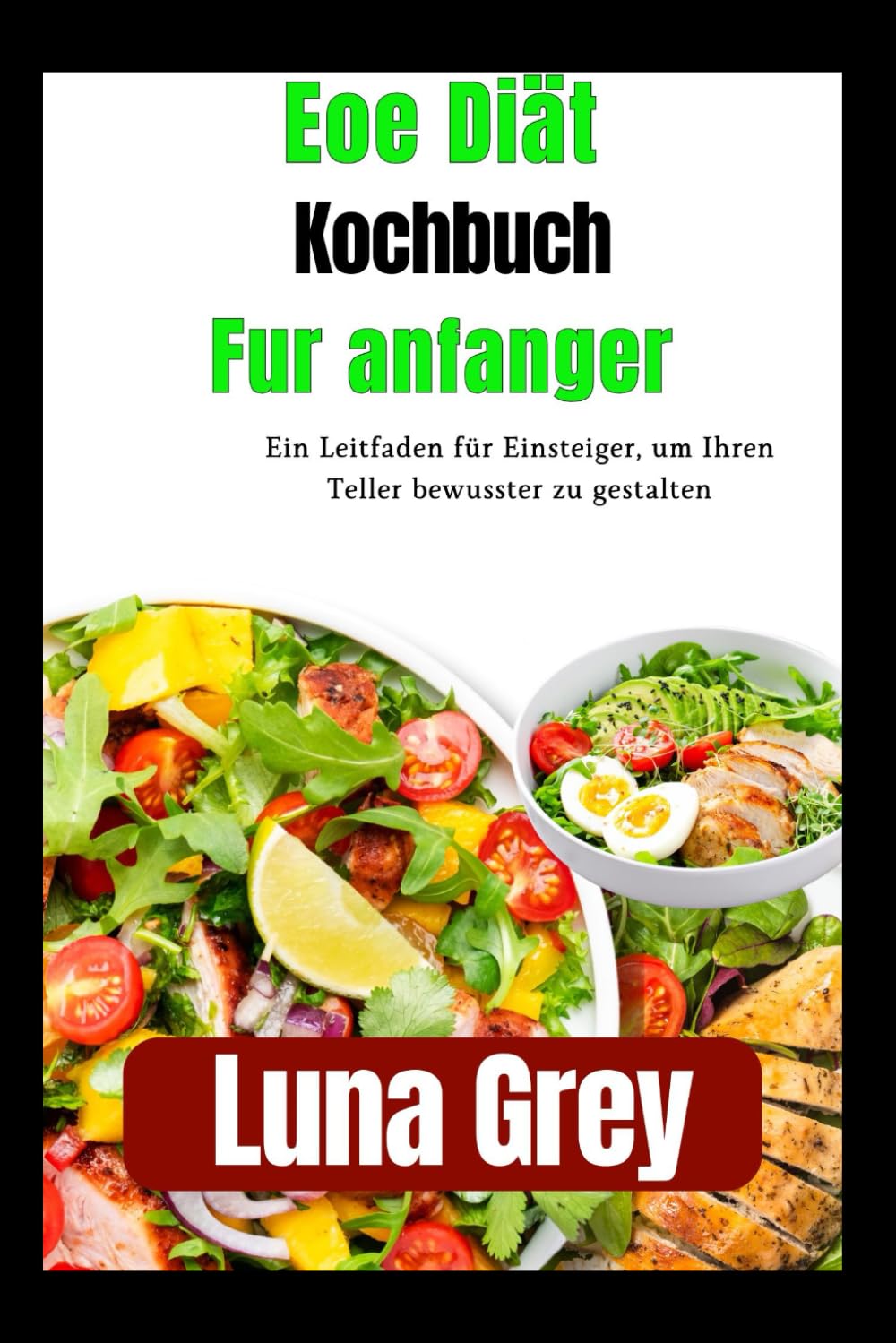 EOE-Diät-Kochbuch für Anfänger: Ein Leitfaden für Einsteiger, um Ihren Teller bewusster zu gestalten