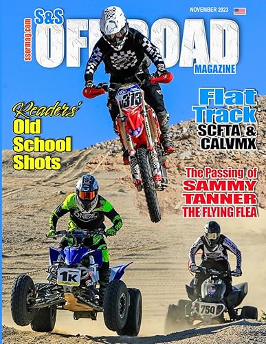 S&S Off Road Magazine November 2023 Book Version Off road racing, dirt bikes, quads, UTVs, SXS, 4WDs, Trucks, desert racing and automotive fun (S&S