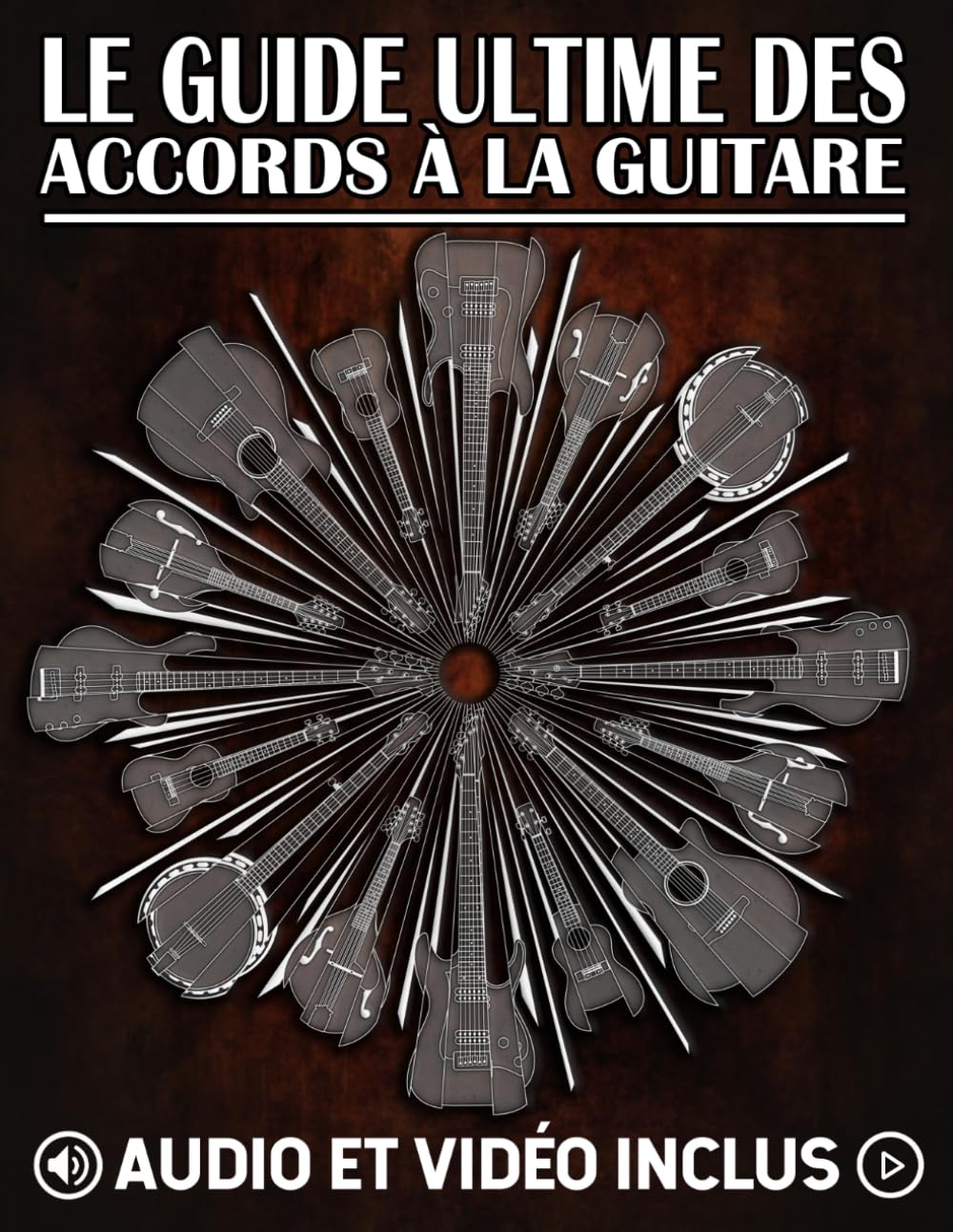 Le guide ultime des accords à la guitare: Le guide complet des accords mobiles et du système CAGED: 3 (Les meilleurs recueils d'exercices pour guitare : gammes, accords et arpèges)