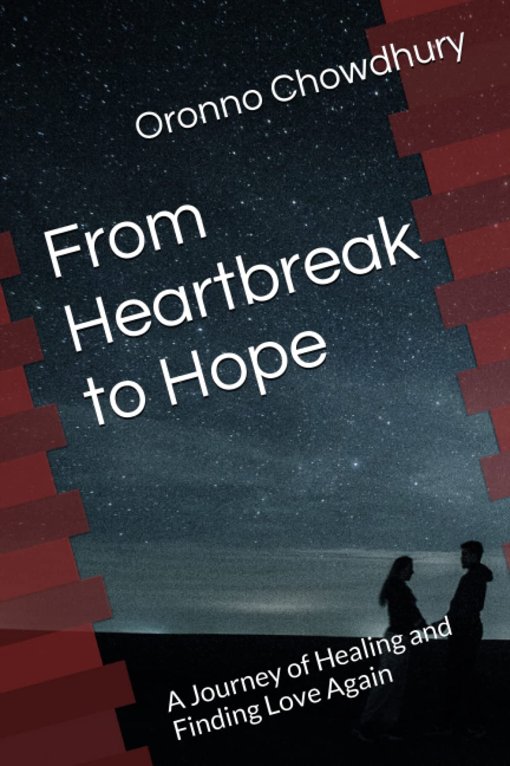 From Heartbreak to Hope: A Journey of Healing and Finding Love Again