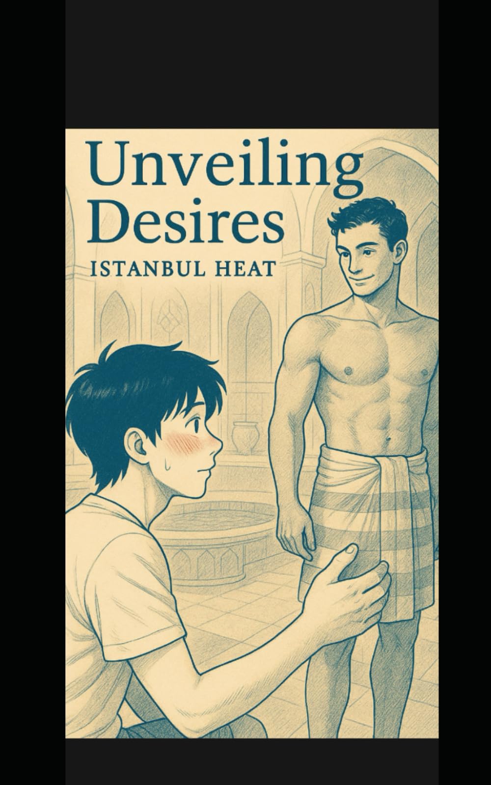 Unveiling Desires: Istanbul Heat: Gay romance m/m of passion and discovery – an erotic first time journey, coming of age love, mm romance fantasy, a gay romance book paperback and lgbtq romance