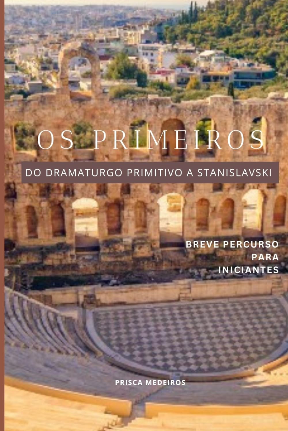 Os Primeiros: Do dramaturgo primitivo a Stanislavski. Breve percurso para iniciantes