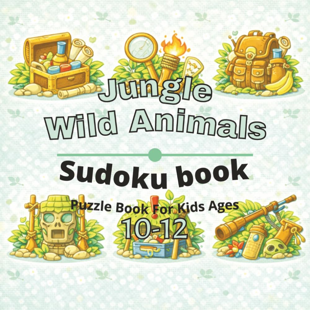 Jungle & Wild Animals Puzzle Book for Kids Ages 10-12: 80+ fun and engaging sudoku puzzles for learning focus, problem solving, critical thinking, ... Animals sudoku puzzles for Kids Ages 4-12)