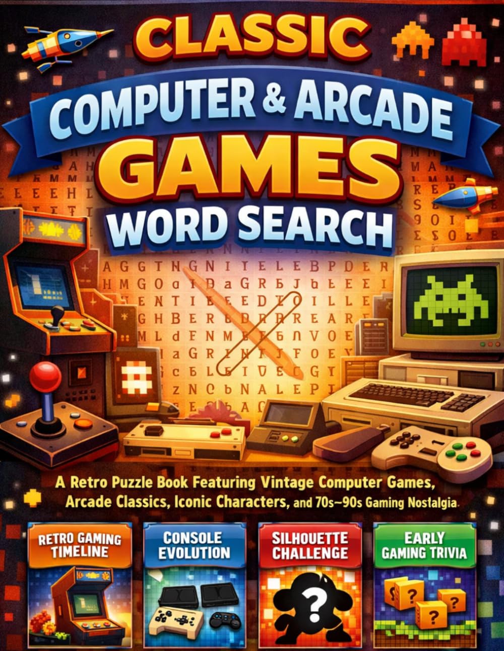 Classic Computer & Arcade Games Word Search: A Retro Puzzle Book Featuring Vintage Computer Games, Arcade Classics, Iconic Characters, and 70s–90s Gaming Nostalgia