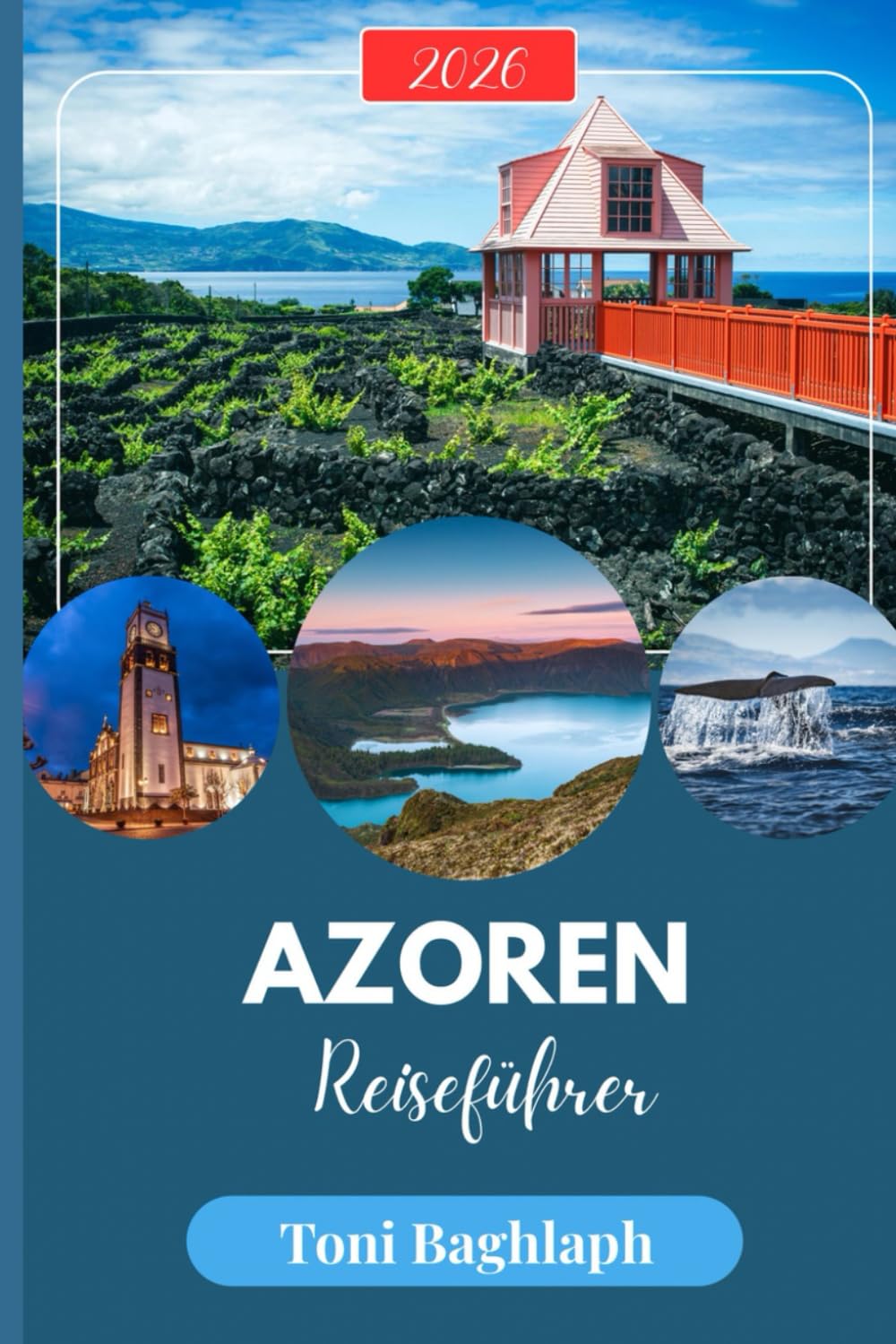 Azoren Reiseführer 2026: Der ultimative Begleiter für Inselhopping: Reiserouten, Walbeobachtungen, Wanderwege, nachhaltige Abenteuer und Insider-Tipps für Portugals Atlantikinseln