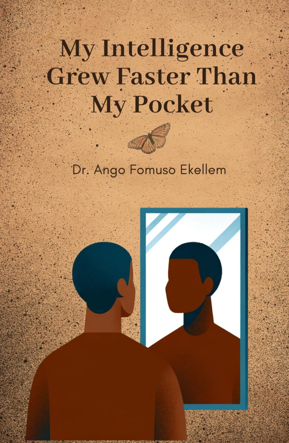 My Intelligence Grew Faster Than My Pocket: The Journey of a Quiet Genius Through Poverty, Rejection, and Unnoticed Growth