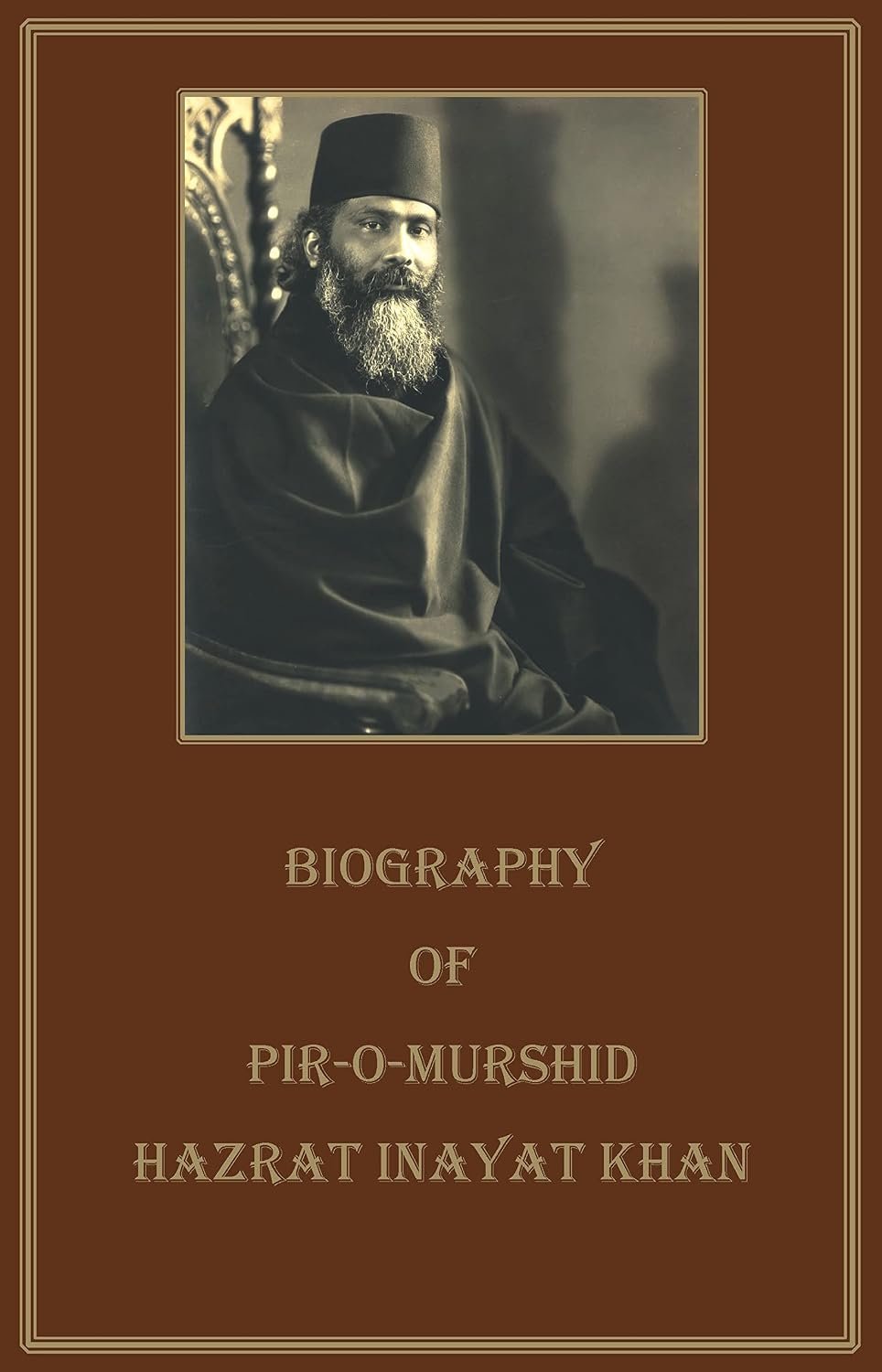 Biography of Pir-o-Murshid Hazrat Inayat Khan
