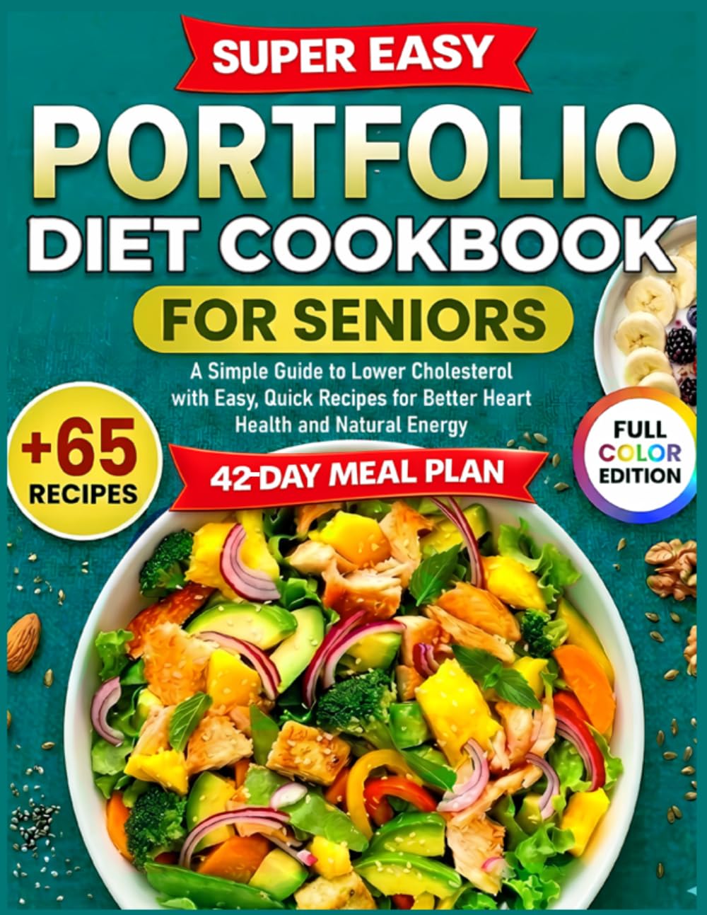 Super Easy Portfolio Diet Cookbook for Seniors: A Simple Guide to Lower Cholesterol with Easy, Quick Recipes for Better Heart Health and Natural Energy