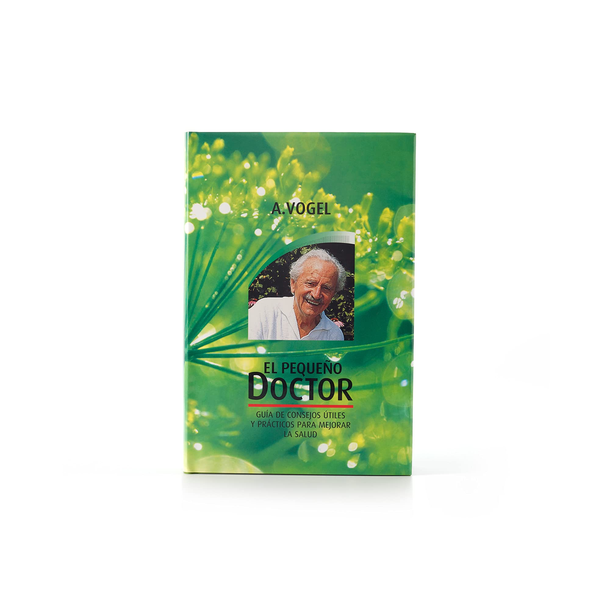 A.Vogel El Pequeño Doctor | Manual de Medicina Natural De Alfred Vogel | Consejos Prácticos y Útiles para Cuidar tu Salud de Manera Natural | Edición Corregida y Aumentada