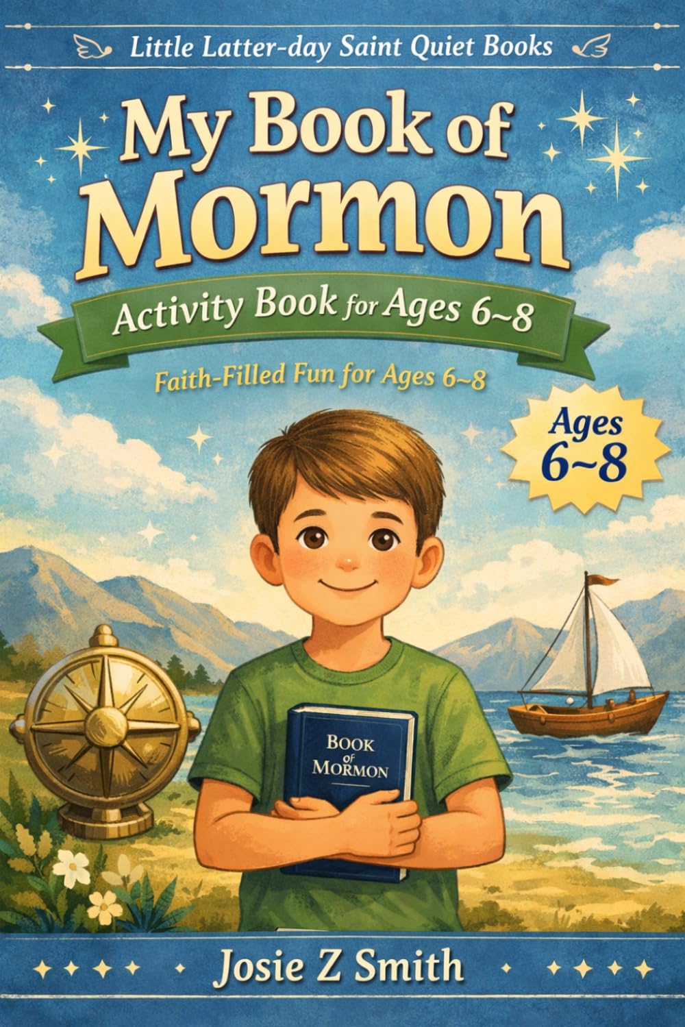 My Book of Mormon Activity Book for Ages 6–8: Faith-Filled Fun for Ages 6–8 (Little Latter-day Saint Quiet Books)