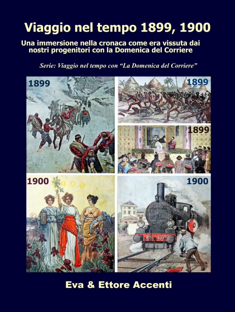 Viaggio nel tempo 1899, 1900: Immersione nella cronaca come era vissuta dai nostri progenitori nella loro epoca con la Domenica del Corriere