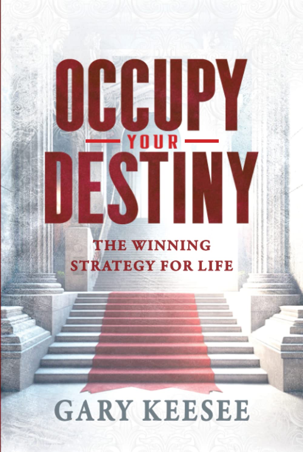 Occupy Your Destiny: The Winning Strategy for Life