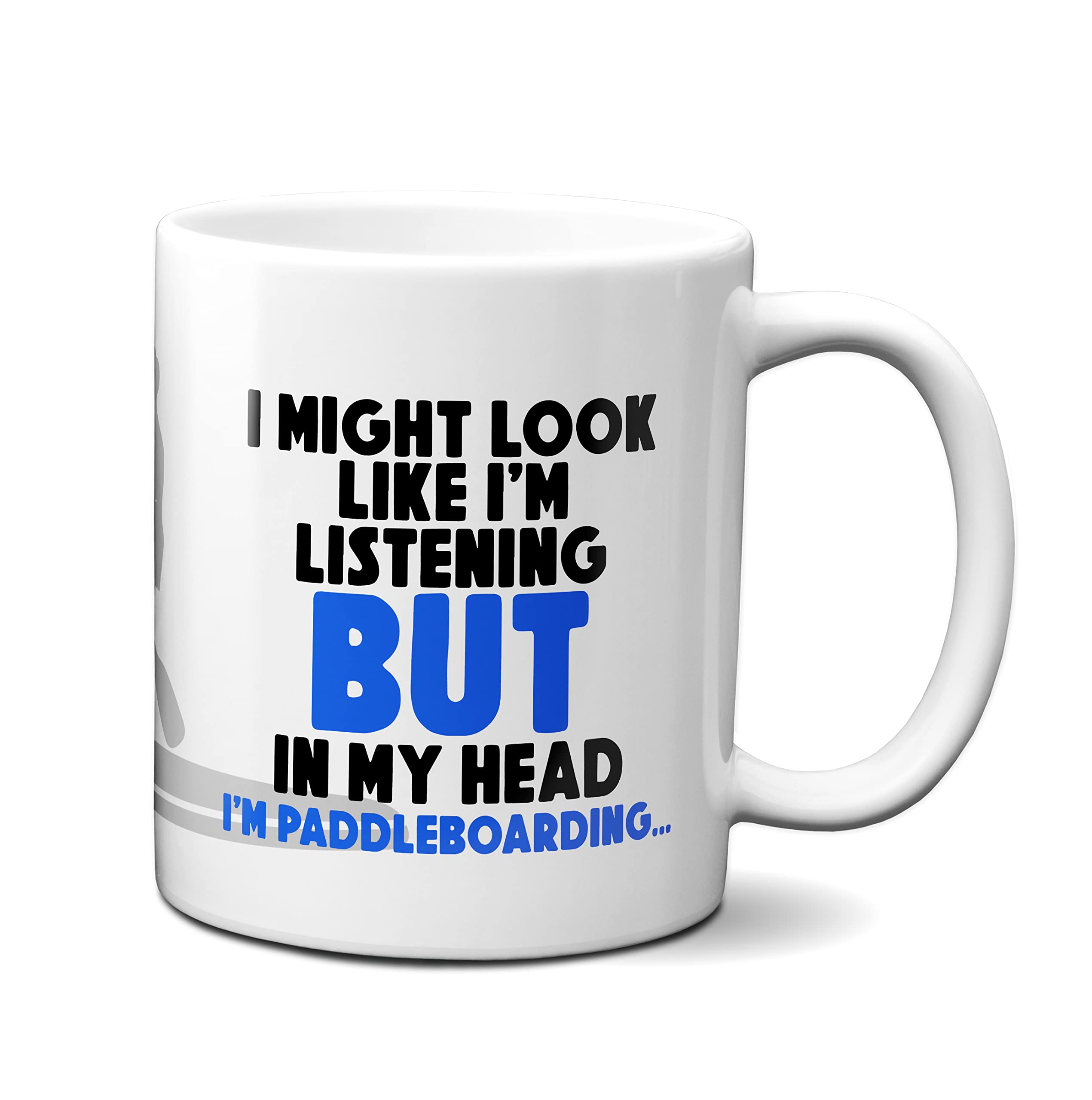 EllieBeanPrintsPaddleboard Mug - Paddle Board Mug - SUP Gift - I Might Look Like I'm Listening But in My Head I'm Paddleboarding