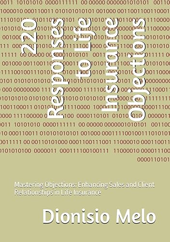 220 Responses to Life Insurance Objections: Mastering Objections: Enhancing Sales and Client Relationships in Life Insurance