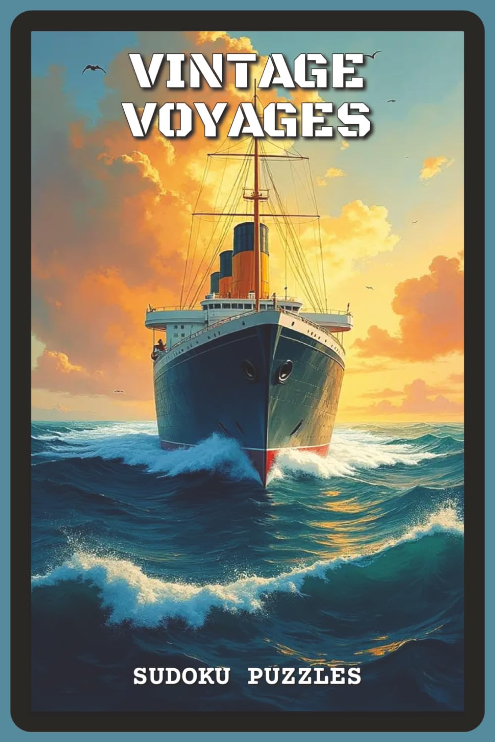 Vintage Voyage Sudoku Puzzles: Sudoku Puzzles for Travel Lovers | Help Calm the Mind, Relax, Focus and Unwind | 6x9 inches, 120 pages | 80 Puzzles — ... and Puzzle Fans (Wanderlust Sudoku Series)
