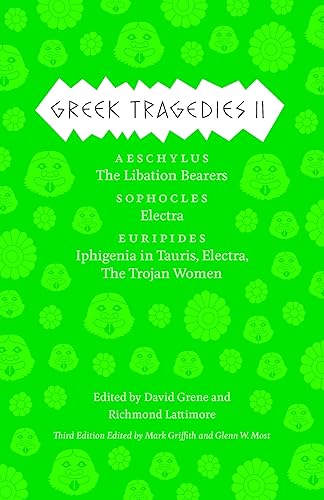 Greek Tragedies 2: Aeschylus: The Libation Bearers; Sophocles: Electra; Euripides: Iphigenia among the Taurians, Electra, The Trojan Women: 02 ... Village resources for communities of faith)