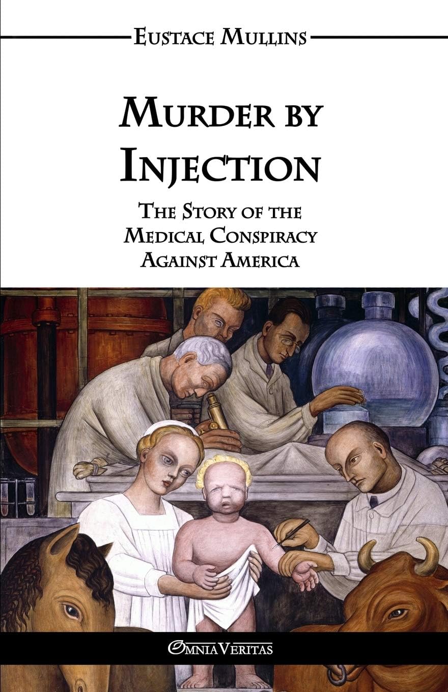 Omnia Veritas Ltd Murder by Injection: The Story of the Medical Conspiracy Against America
