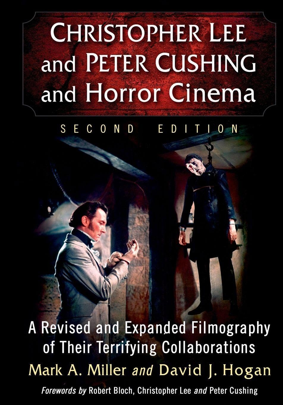Christopher Lee and Peter Cushing and Horror Cinema: A Revised and Expanded Filmography of Their Terrifying Collaborations, 2d ed.