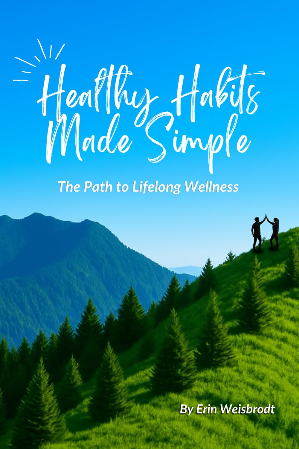 Healthy Habits Made Simple: The Path to Lifelong Wellness