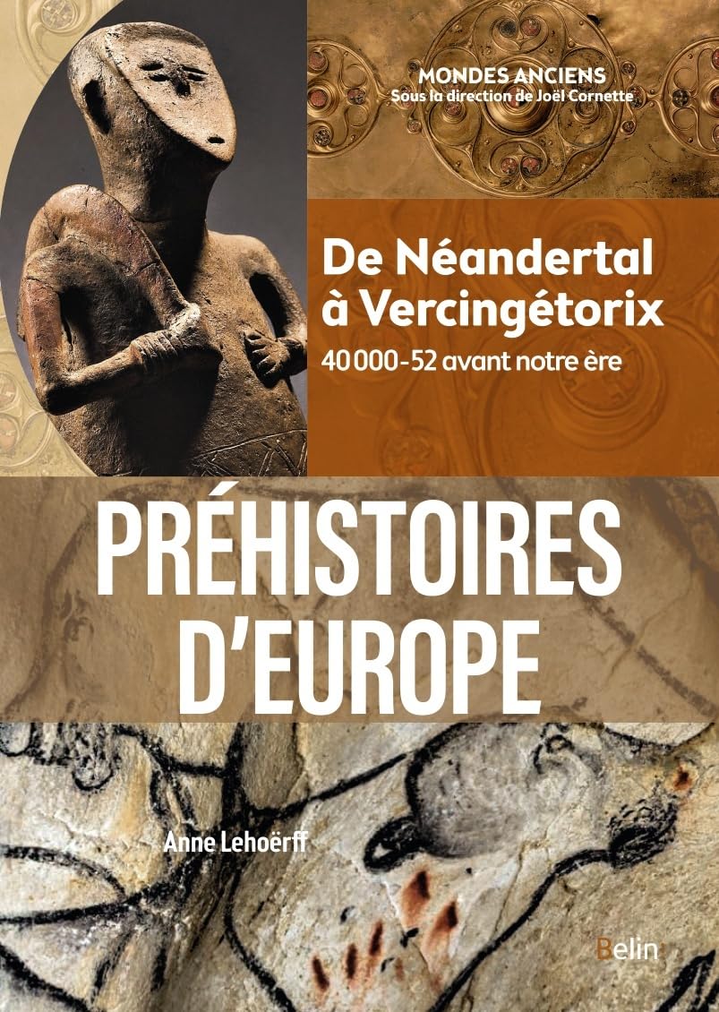 Préhistoires d'Europe: De Néandertal à Vercingétorix. 40 000-52 avant notre ère