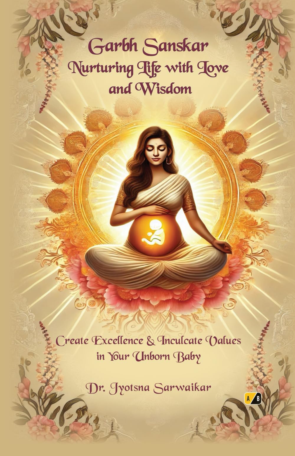 Garbh Sanskar: Nurturing Life with Love and Wisdom