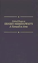 Critical Essays on Ernest Hemingway’s a Farewell to Arms