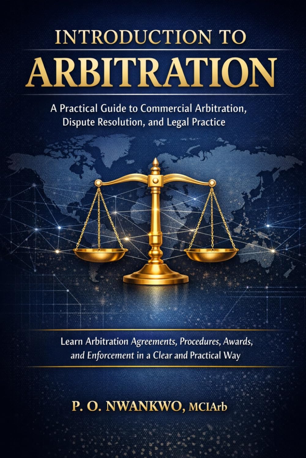 INTRODUCTION TO ARBITRATION: A Practical Guide to Commercial Arbitration, Dispute Resolution, and Legal Practice