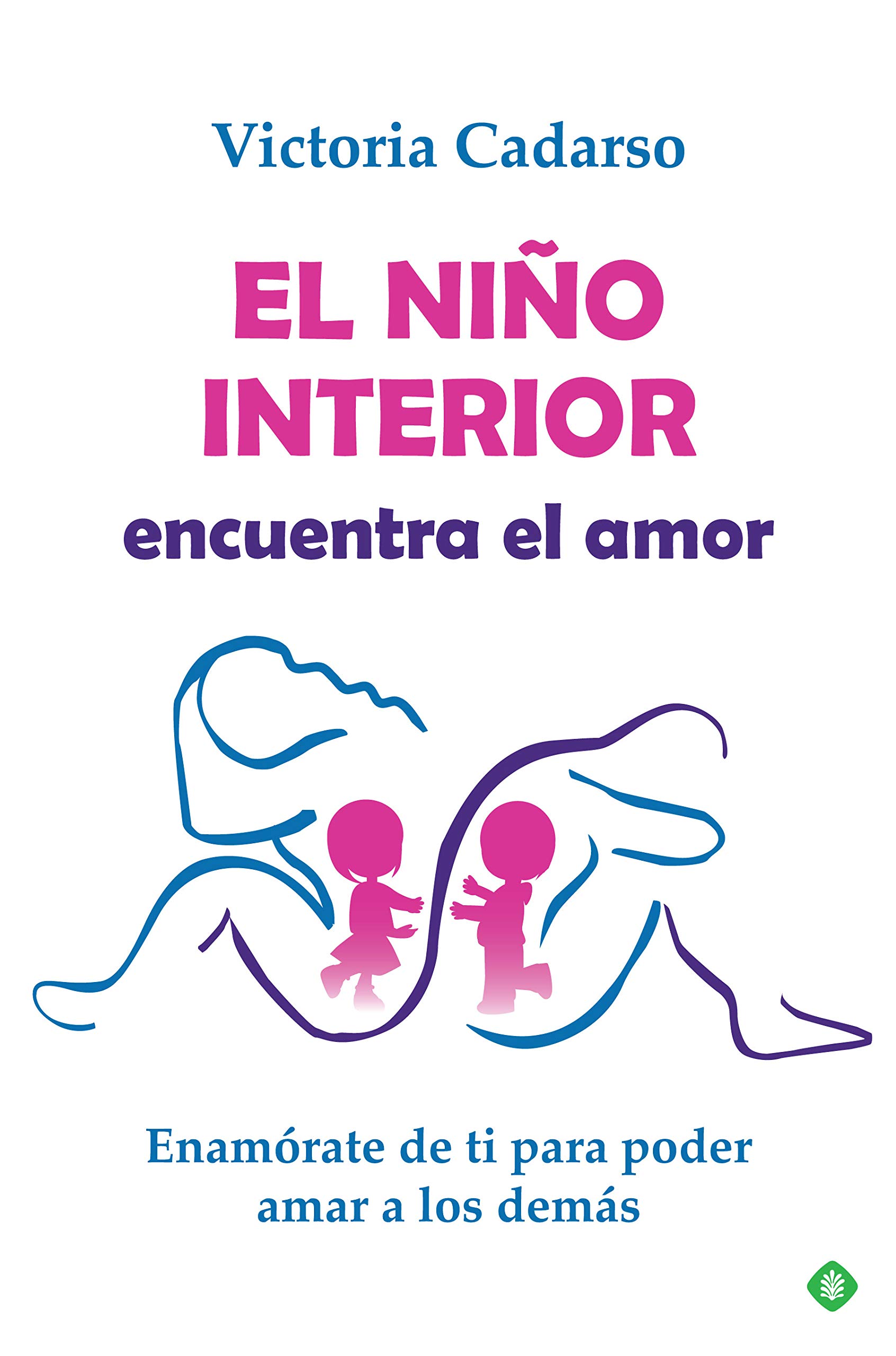 El niño interior encuentra el amor: Enamórate de ti para poder amar a los demás