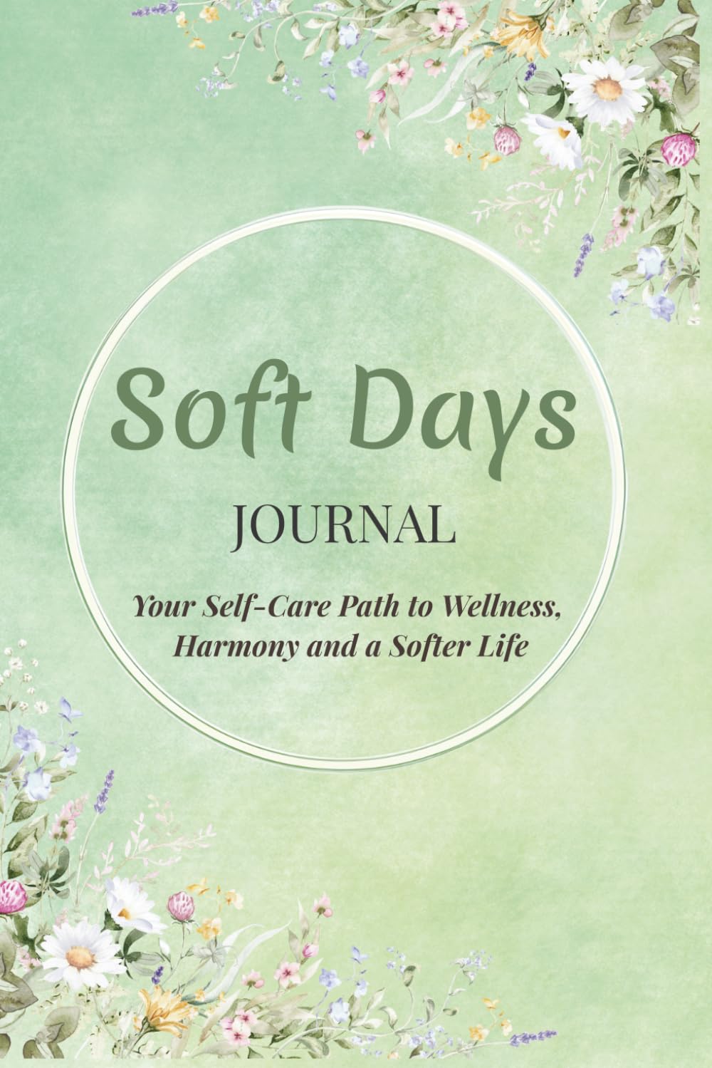 Soft Days: Your Self-Care Path to Wellness, Harmony and a Softer Life