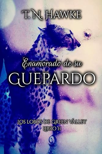 Enamorado de su Guepardo: una novela BL de Cambiantes (yaoi, romance gay) autoconclusiva e independiente (Los Lobos de Green Valley)