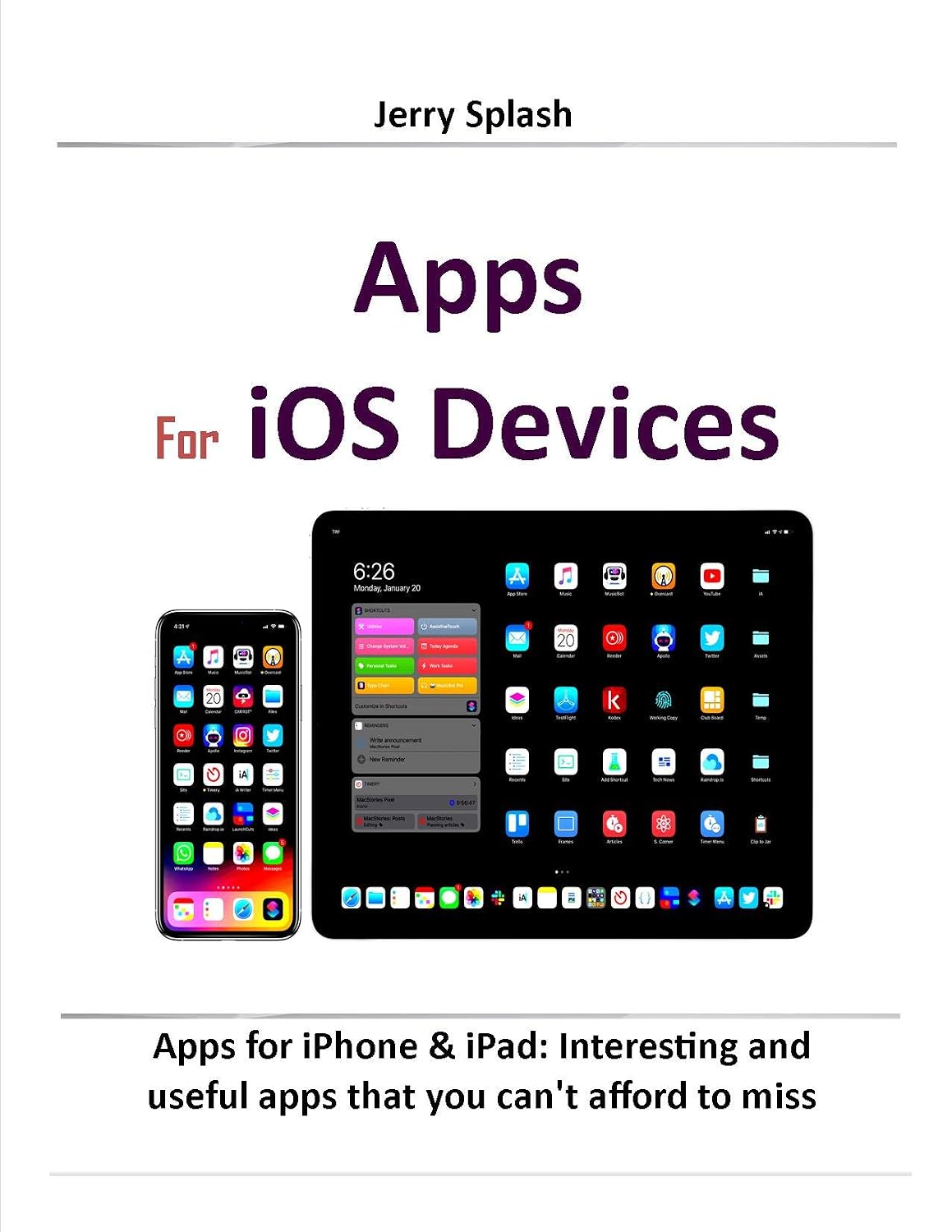 Apps For iOS Devices: Apps for iPhone & iPad: Interesting and useful apps that you can't afford to miss (Jerry's Guide for Beginners)