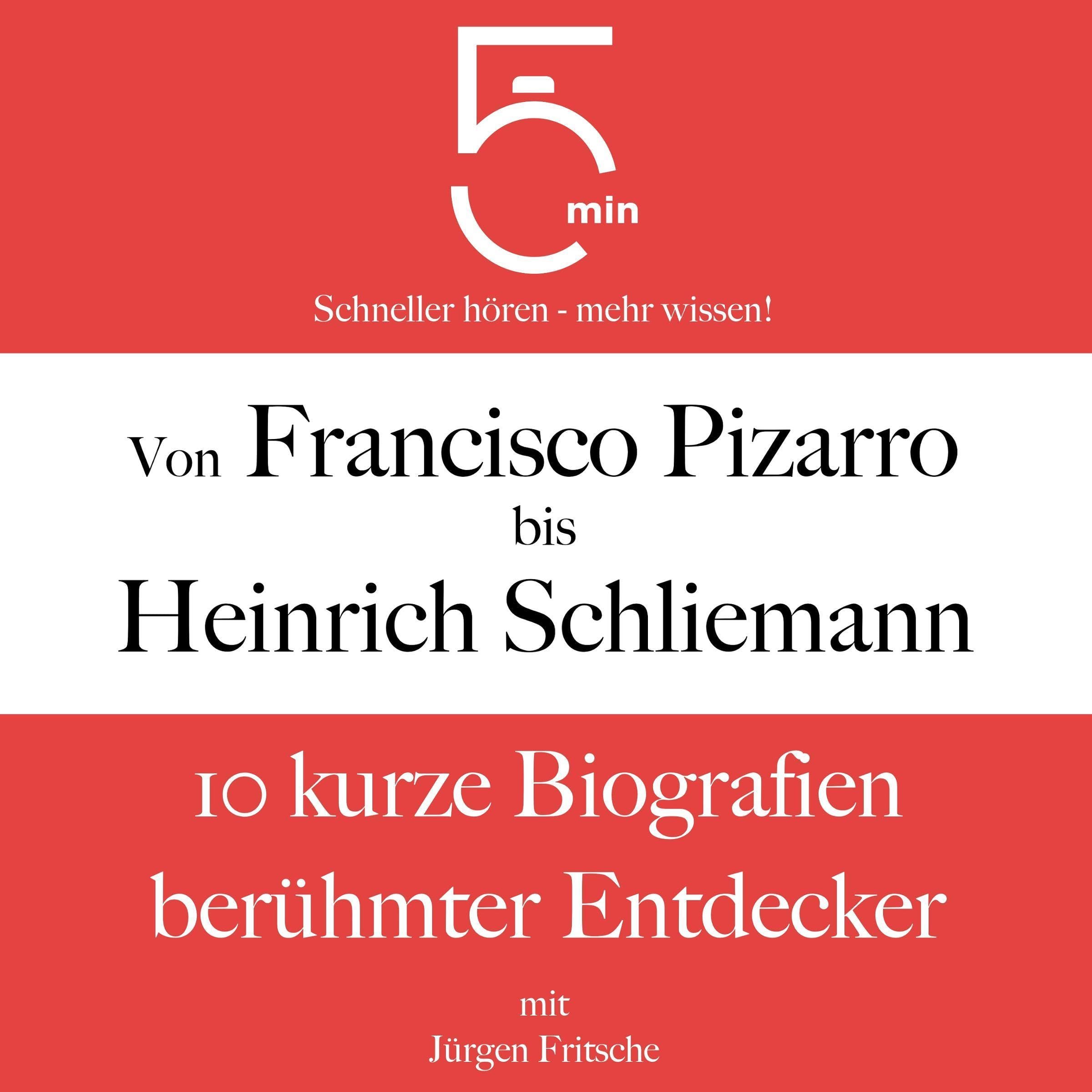 Cover art for Von Francisco Pizarro bis Heinrich Schliemann - 10 kurze Biografien berühmter Entdecker