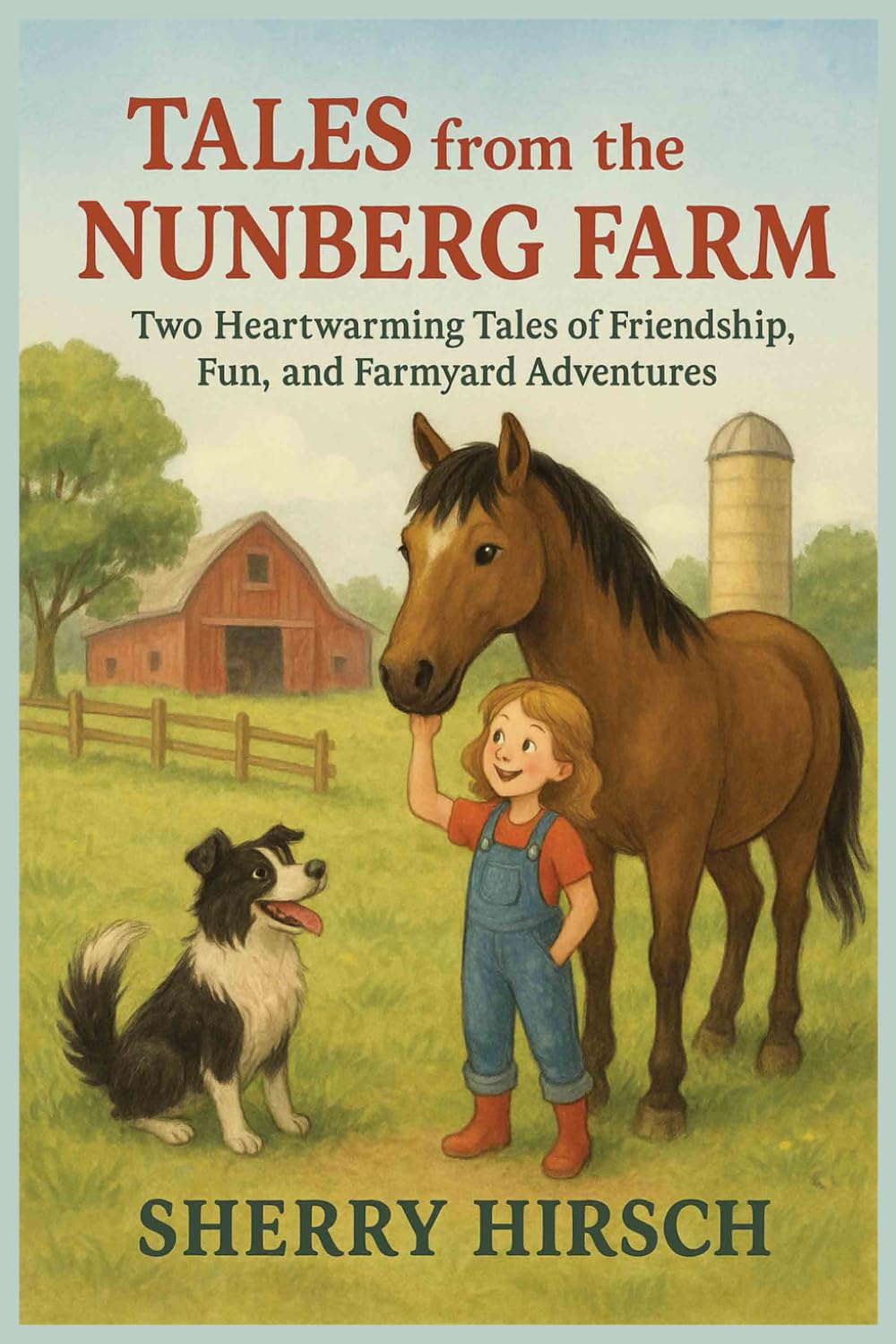 Tales from the Nunberg Farm: Two Heartwarming Tales of Friendship, Fun, and Farmyard Adventures