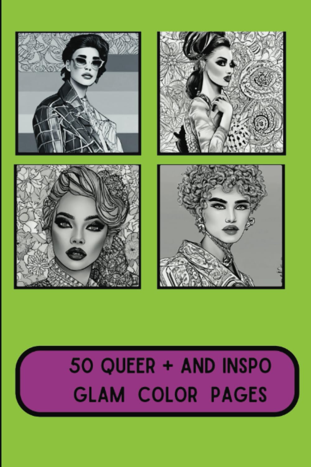 50 Queer Positive and Inspo Glam Color Pages: Drag Queen Coloring Book Take Pride