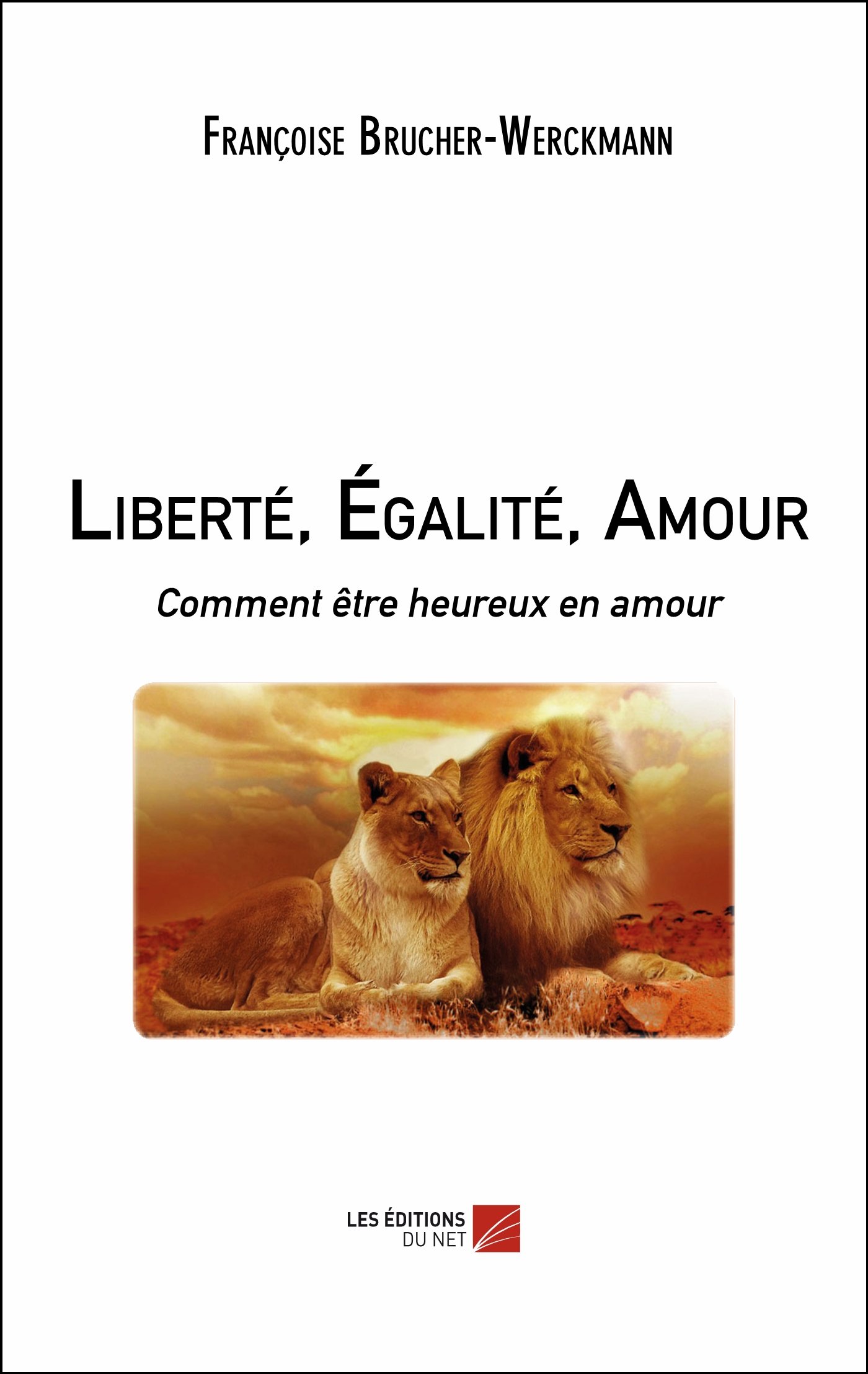 Liberté, Égalité, Amour: Comment être heureux en amour (French Edition) Paperback – January 30, 2017