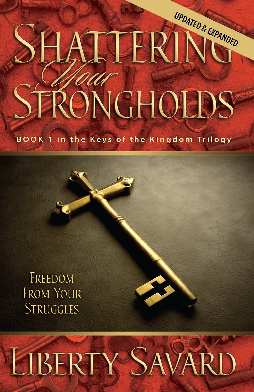 Shattering Your Strongholds,Liberty S. Savard