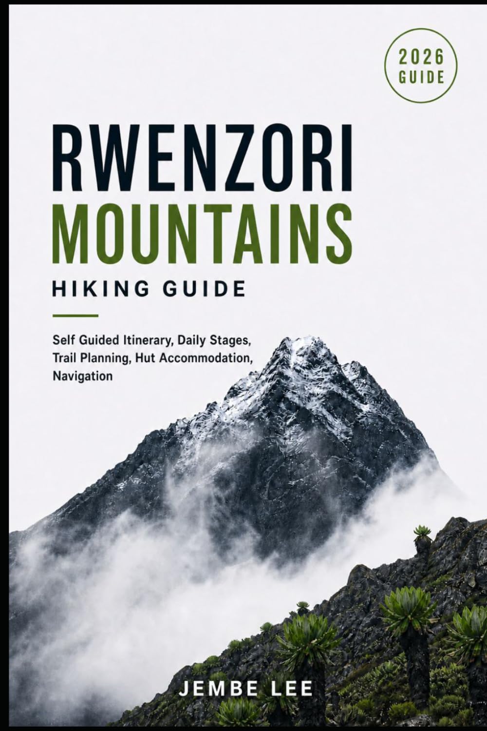Rwenzori Mountains Hiking Guide: Self Guided Itinerary, Daily Stages, Trail Planning, Hut Accommodation, Navigation