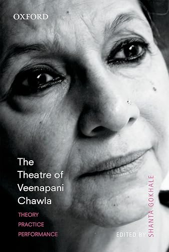 THE THEATRE OF VEENAPANI CHAWLA-PD: Theory, Practice and Performance